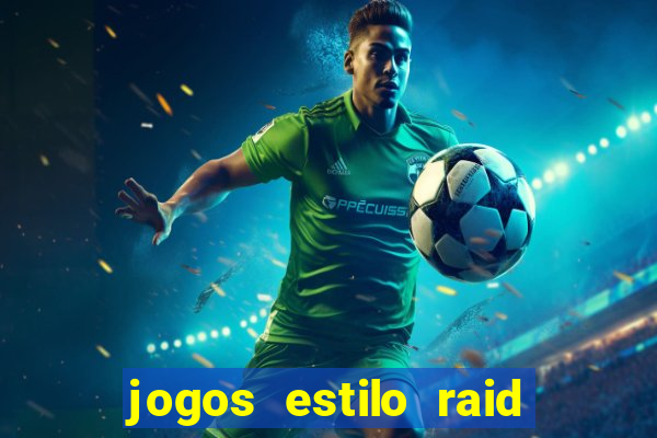 jogos estilo raid shadow legends